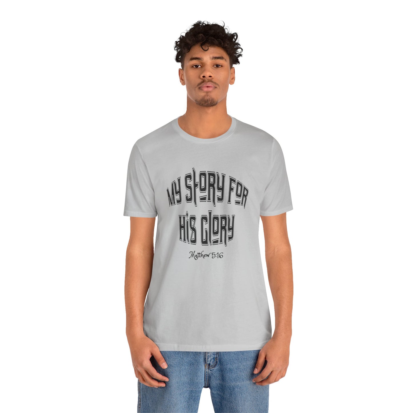 My Story For His Glory Bella Canvas Christian T-Shirt | Matthew 5:16 Scripture Tee
