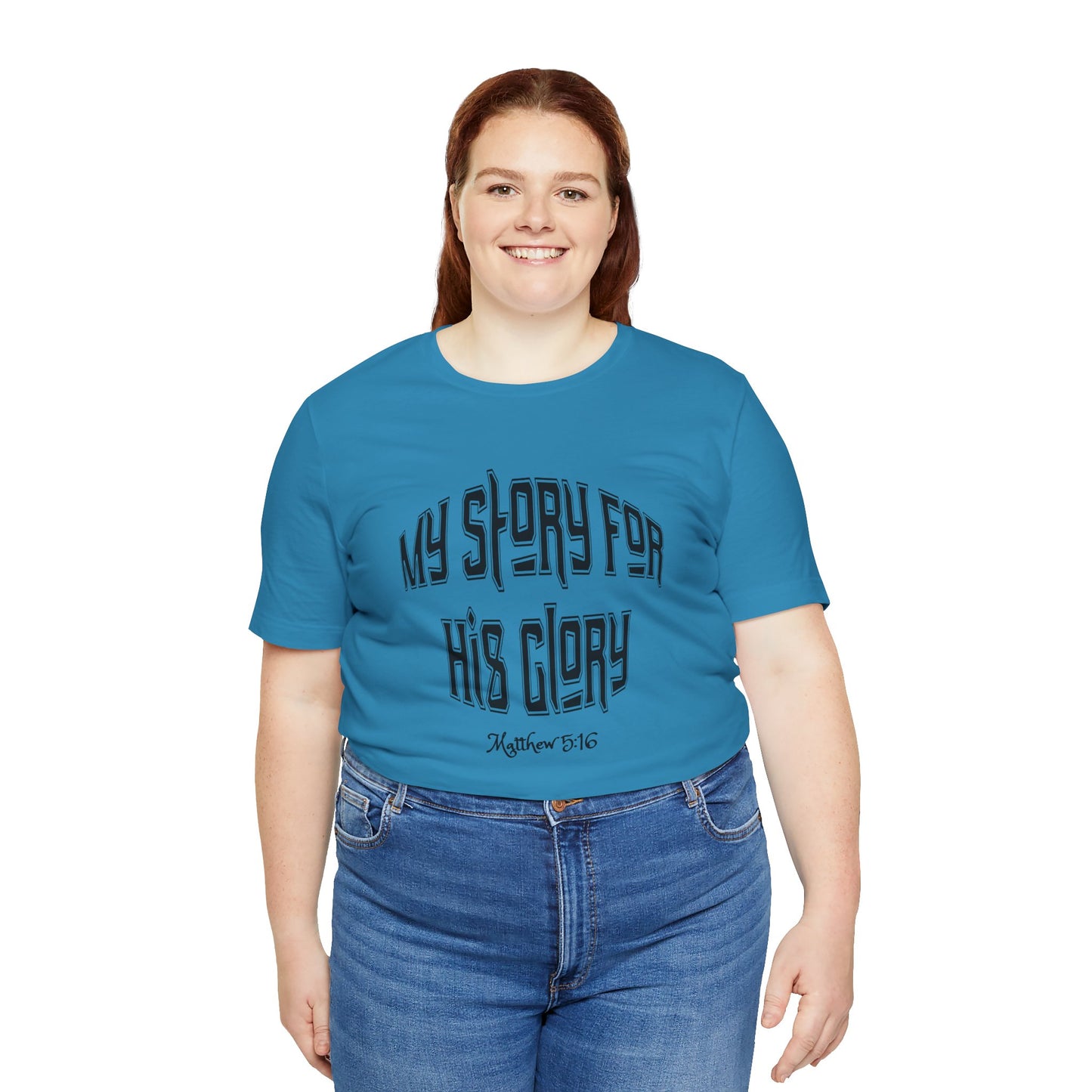 My Story For His Glory Bella Canvas Christian T-Shirt | Matthew 5:16 Scripture Tee