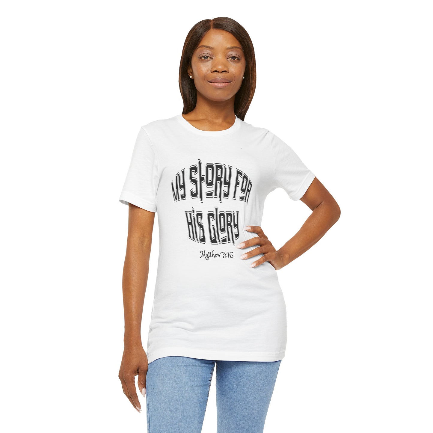 My Story For His Glory Bella Canvas Christian T-Shirt | Matthew 5:16 Scripture Tee