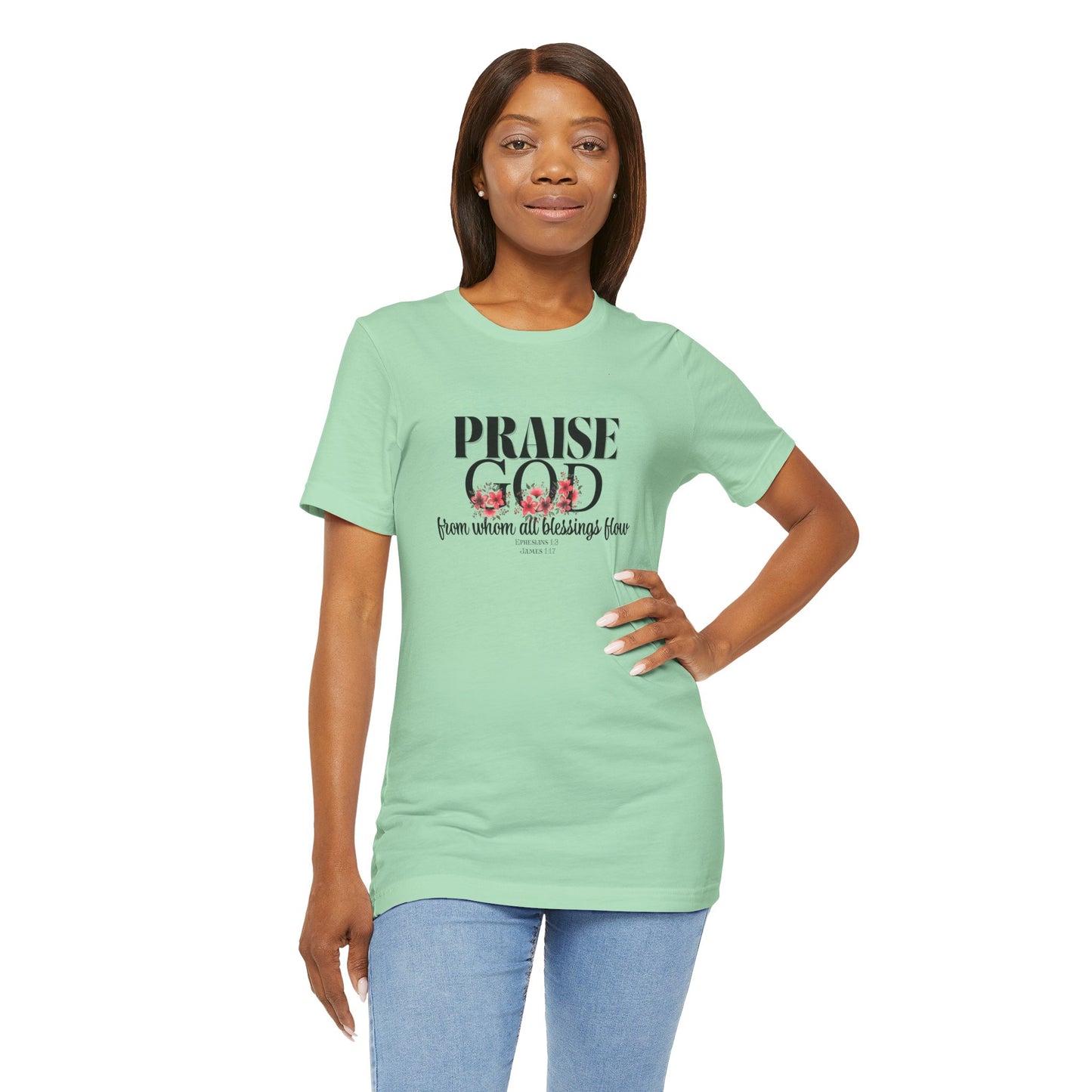 Praise God Floral Bella Canvas T-Shirt | Inspired by Ephesians 1:3 & James 1:17