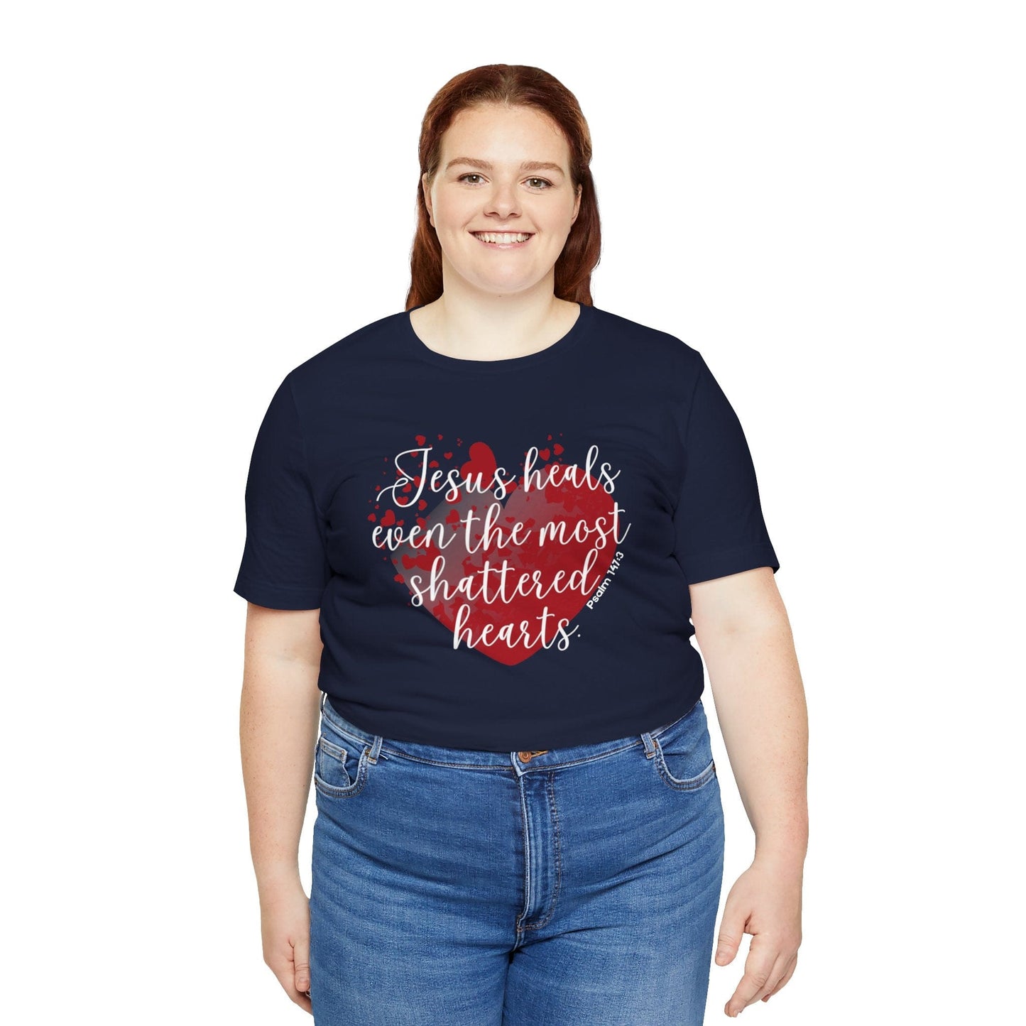 Jesus Heals Shattered Hearts – Psalm 147:3 Christian T-Shirt