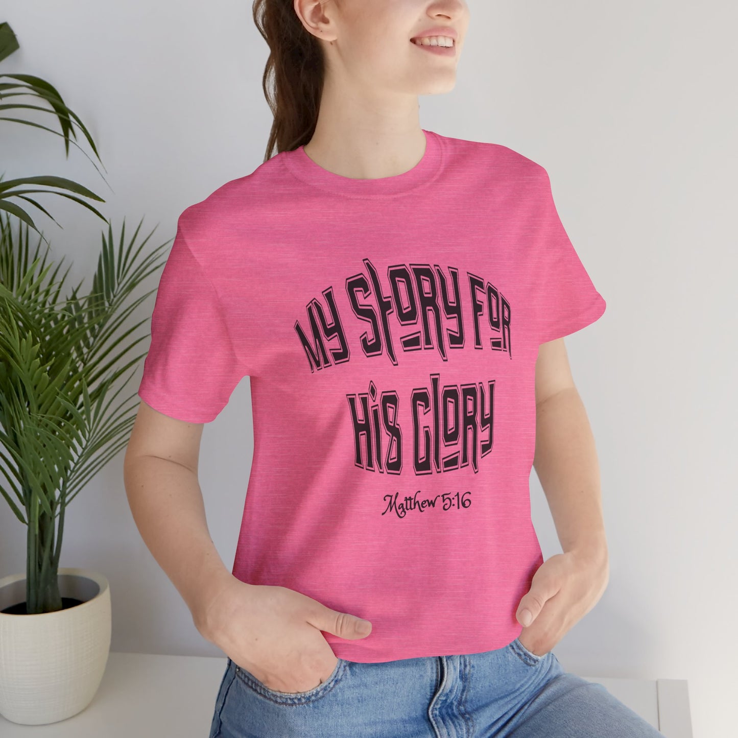 My Story For His Glory Bella Canvas Christian T-Shirt | Matthew 5:16 Scripture Tee