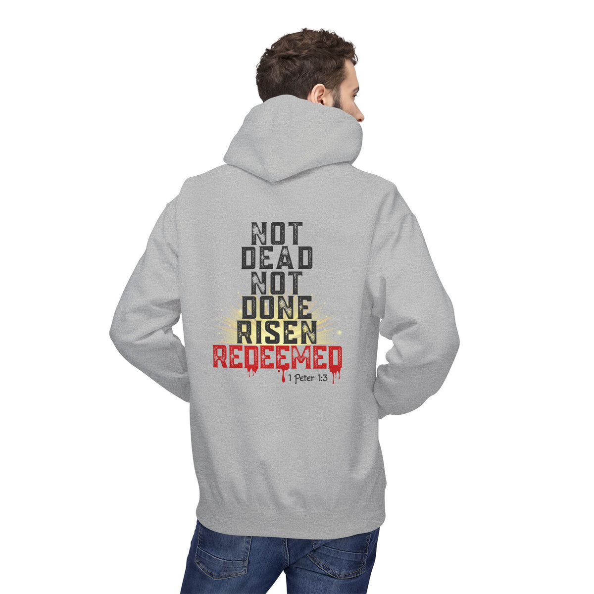 Not Dead Not Done Risen Redeemed Premium Hoodie – 1 Peter 1:3 Bold Faith Streetwear