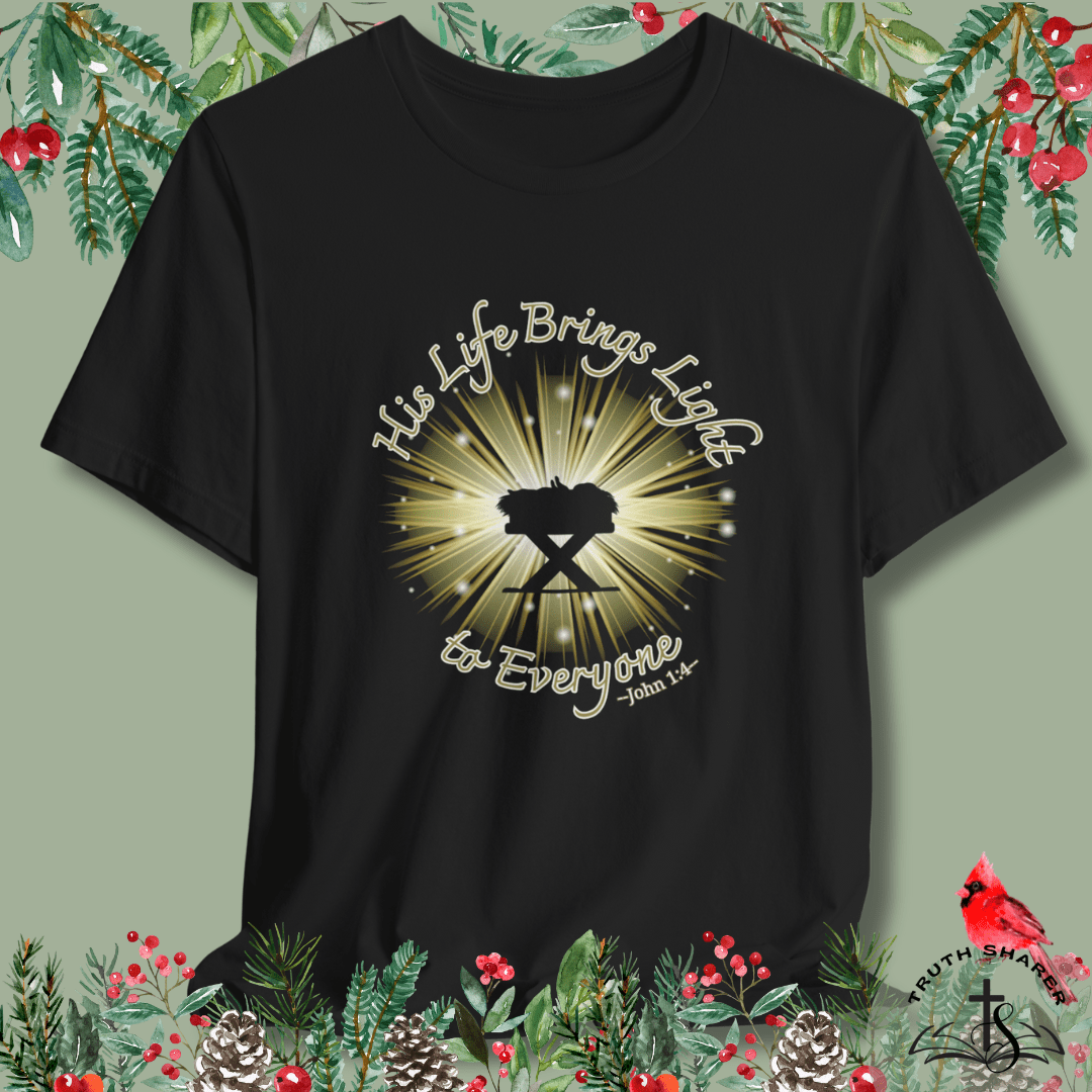 His Life Brings Light | John 1:4 Christian Christmas T-Shirt