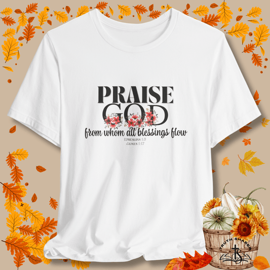 “Praise God” Fall Floral T-Shirt | Inspired by Ephesians 1:3 & James 1:17