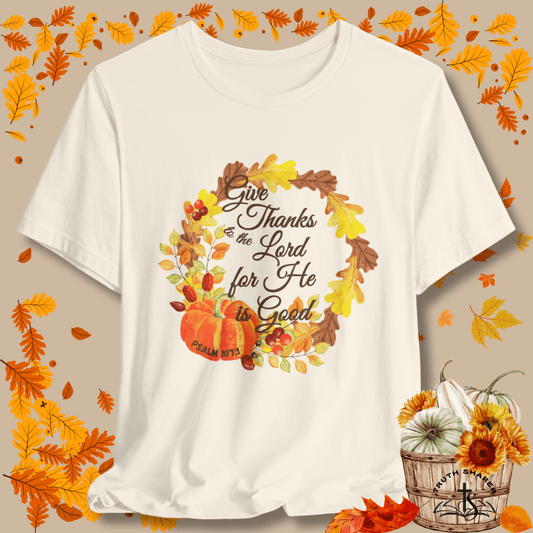 Give Thanks to the Lord Fall Wreath T-Shirt | Autumn Christian Apparel Inspired by Psalm 107:1