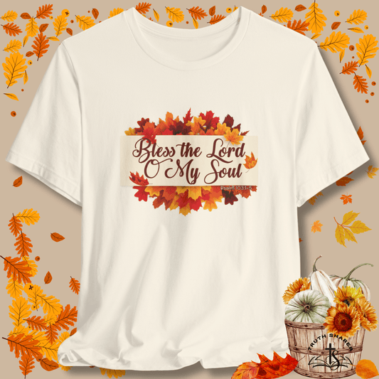 Bless the Lord O My Soul T-Shirt | Autumn Christian Apparel Inspired by Psalm 103:1–5