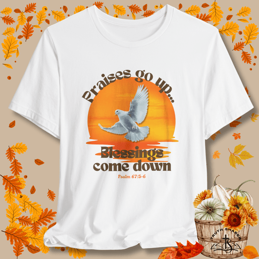 Praises Rise...Blessings Fall T-Shirt – Psalm 67:5-6 | Autumn Blessings Collection
