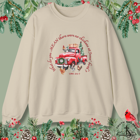Funny Christian Christmas Sweatshirt – “What Do You Mean No Chickens at Jesus’ Birth?” | Luke 2:6–7