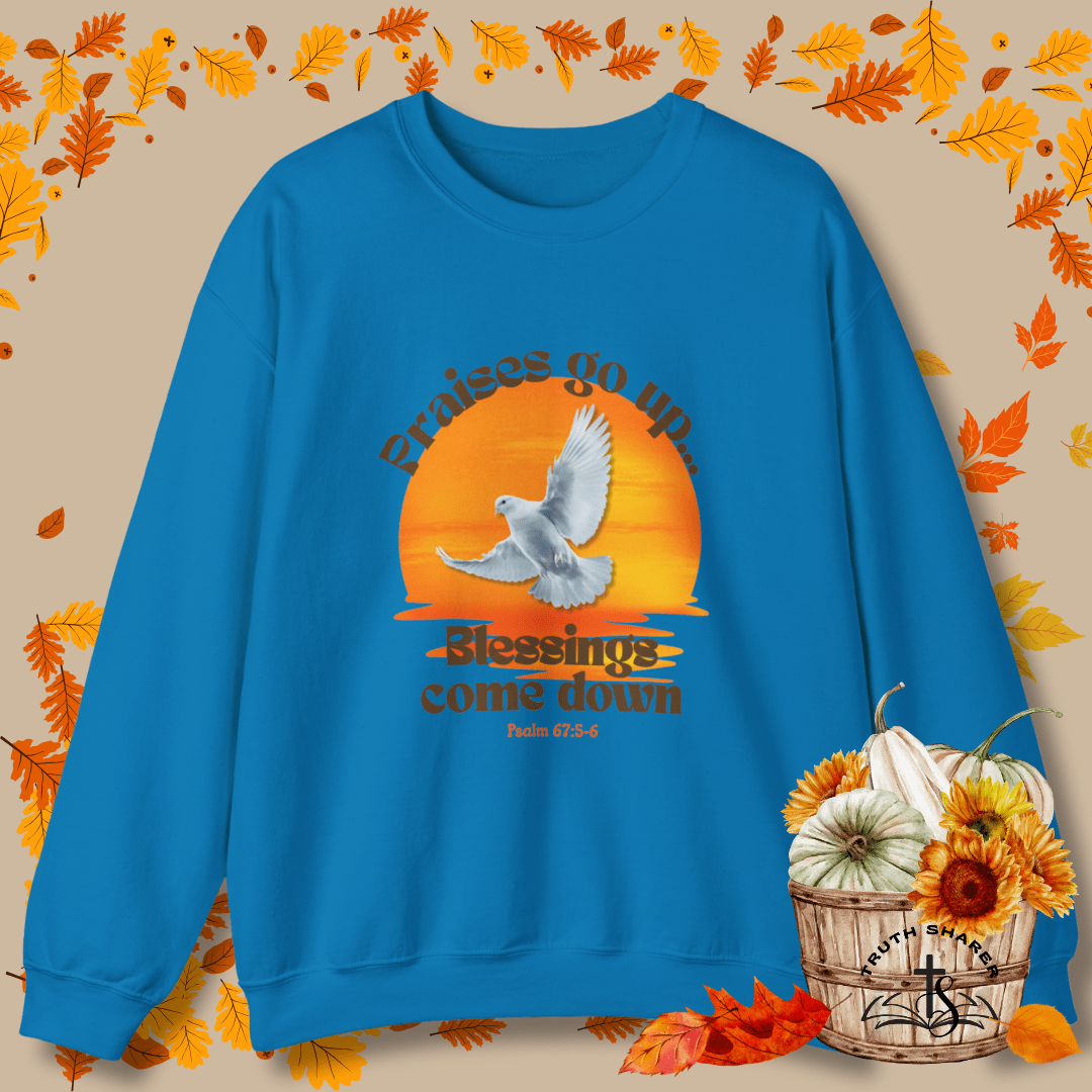 Praises Rise...Blessings Fall Sweatshirt – Psalm 67:5-6 | Autumn Blessings Collection