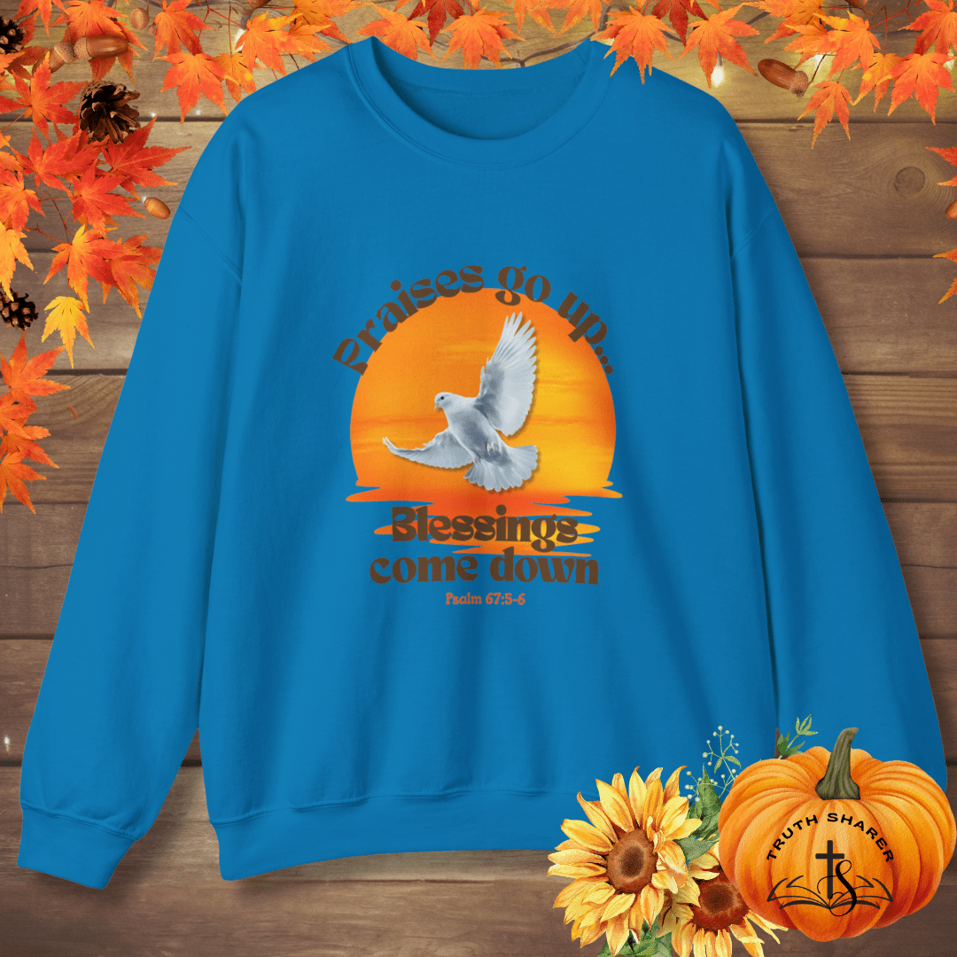 Praises Rise...Blessings Fall Sweatshirt – Psalm 67:5-6 | Autumn Blessings Collection