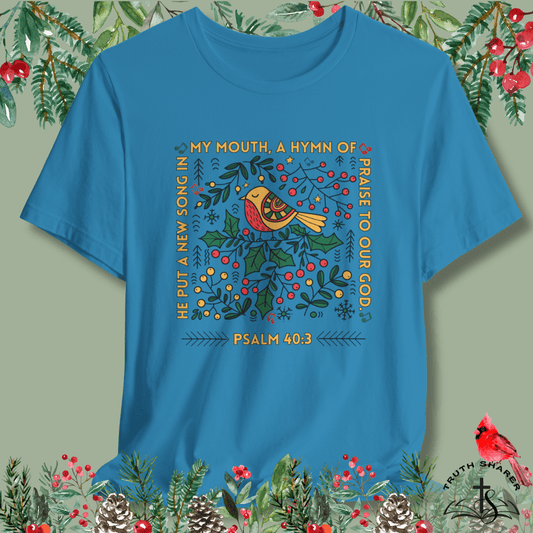 New Song Psalm 40:3 Christian T-Shirt | He Put a New Song in My Mouth – Hymn of Praise to Our God