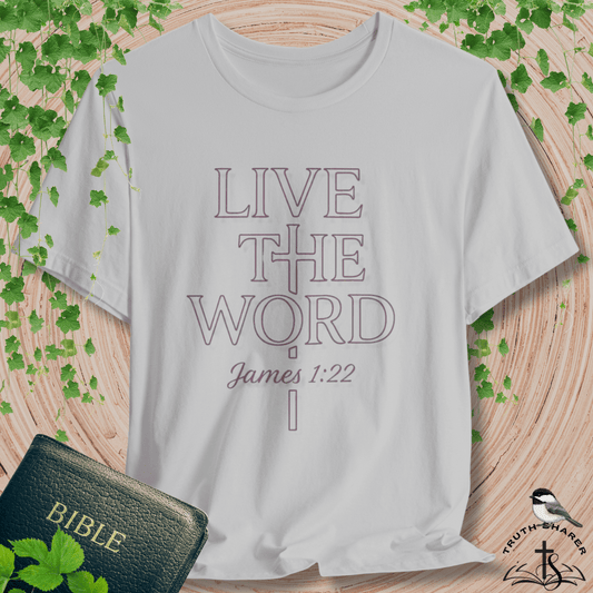 Live the Word T-Shirt | James 1:22 Quiet Strength Edition