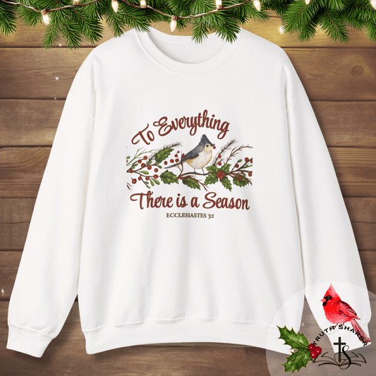 To Everything There Is a Season Sweatshirt – Ecclesiastes 3:1 Truth Sharer Christian Apparel