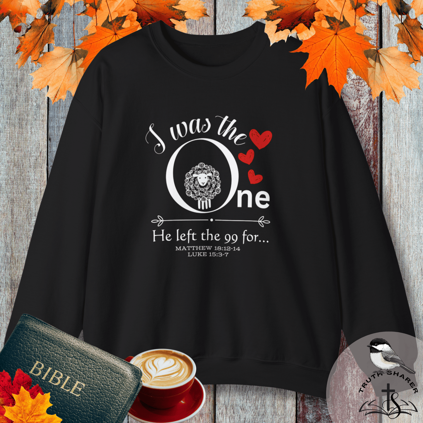I Was The One He Left The 99 For Christian Sweatshirt – Lost Sheep Parable Bible Verse Pullover