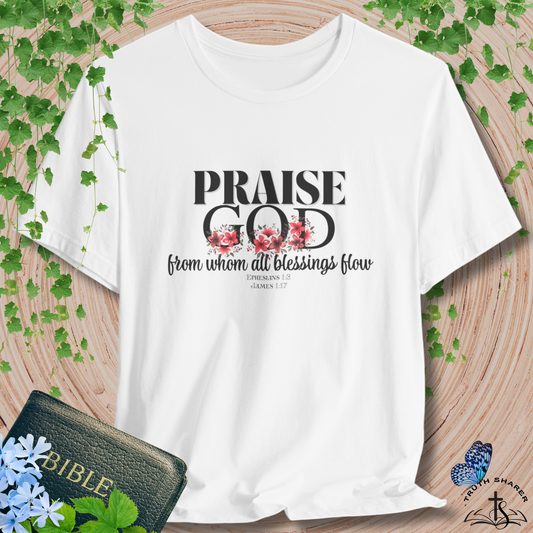 Praise God Floral Bella Canvas T-Shirt | Inspired by Ephesians 1:3 & James 1:17