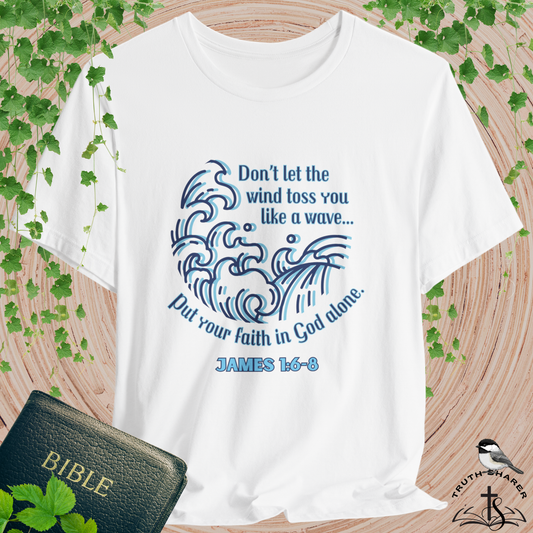 Faith That Doesn’t Waver Bella Canvas T-Shirt | James 1:6-8 Scripture Art Tee