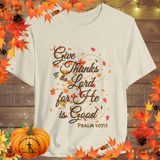 Give Thanks to the Lord Fall Leaves Bellla Canvas T-Shirt | Psalm 107:1 Autumn Christian Tee