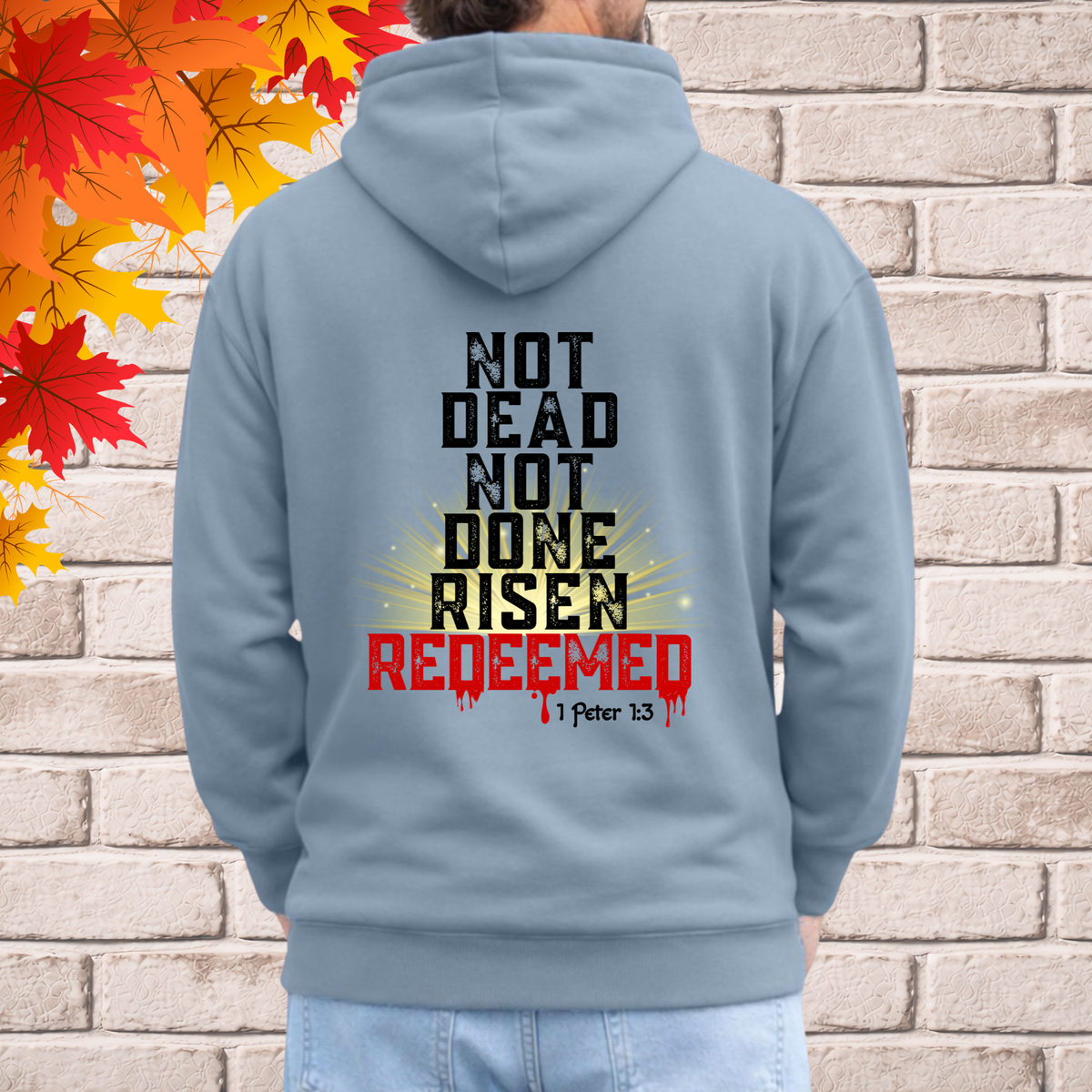 Not Dead Not Done Risen Redeemed Premium Hoodie – 1 Peter 1:3 Bold Faith Streetwear