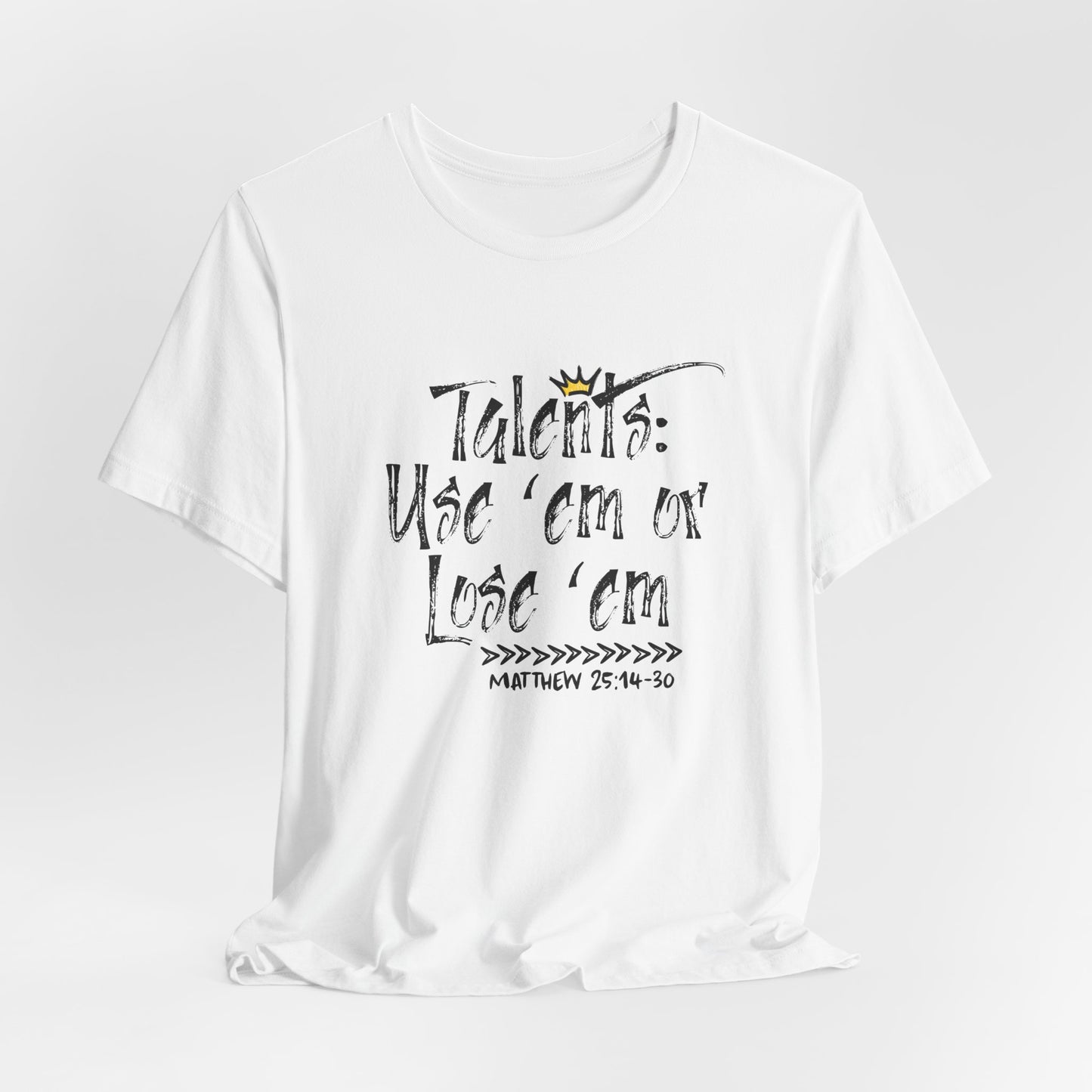 Talents: Use 'Em Or Lose 'Em Bella Canvas T-Shirt | Matthew 25 Parable Unisex Tee