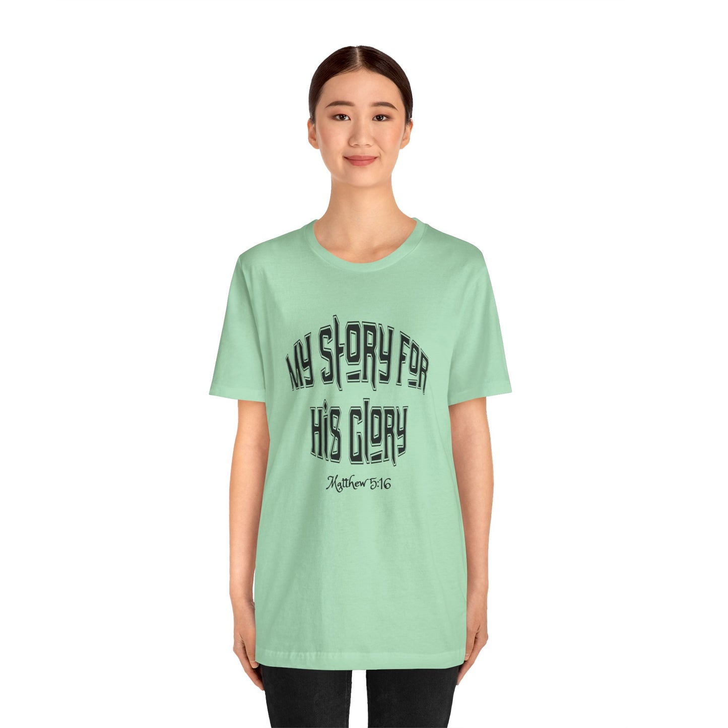 My Story For His Glory Bella Canvas Christian T-Shirt | Matthew 5:16 Scripture Tee
