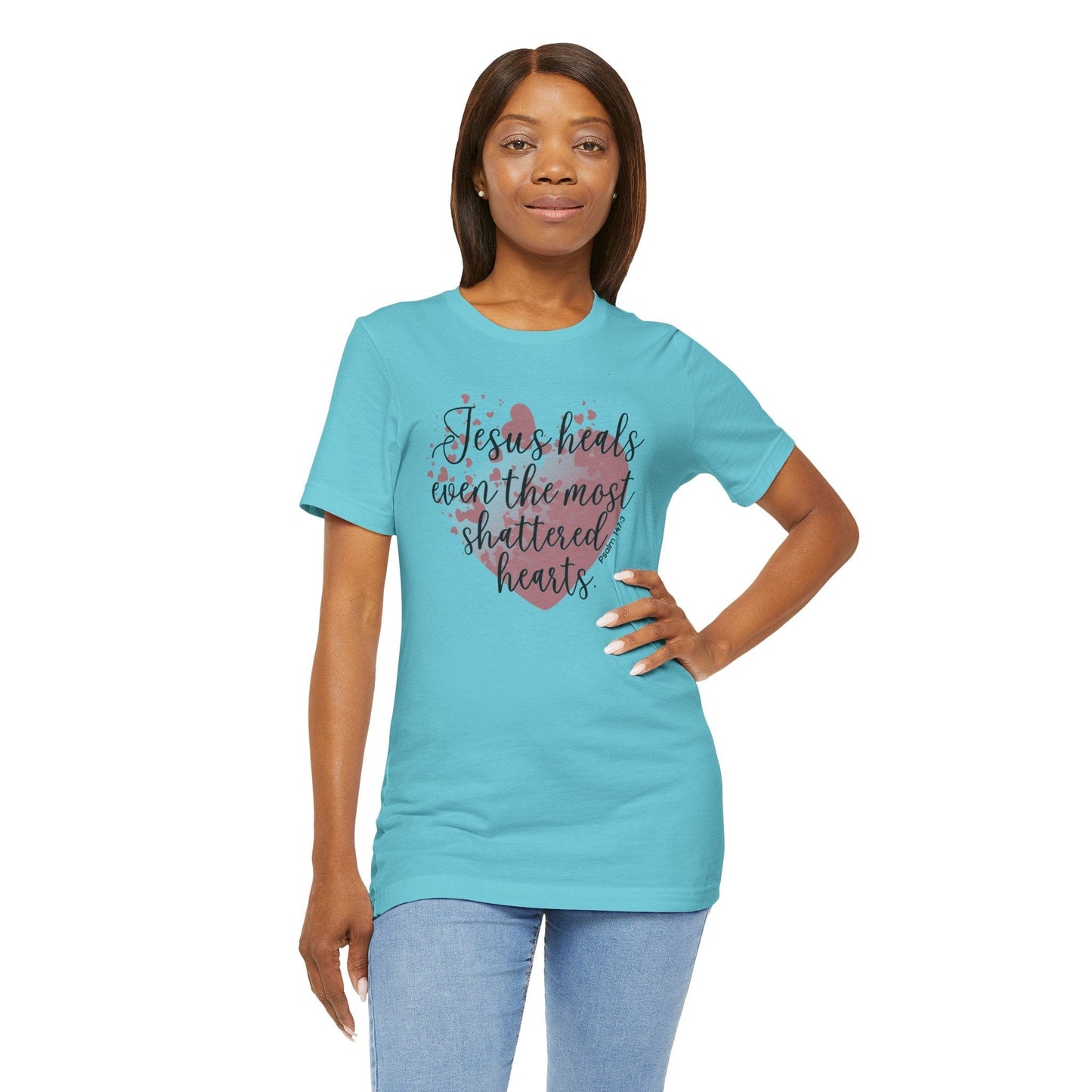 Jesus Heals Shattered Hearts – Psalm 147:3 Christian T-Shirt