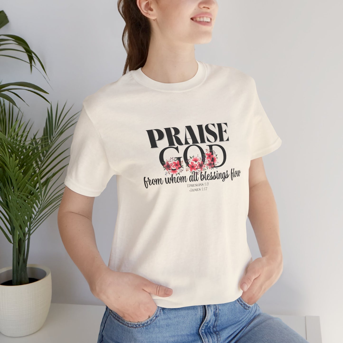 Praise God Floral Bella Canvas T-Shirt | Inspired by Ephesians 1:3 & James 1:17