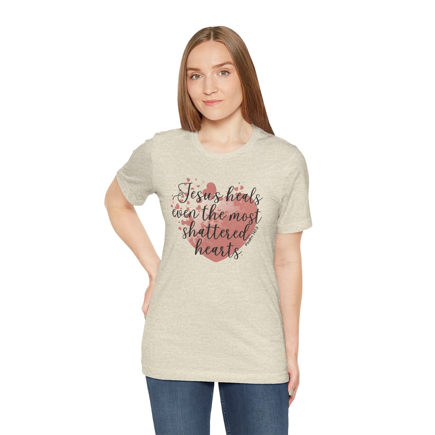 Jesus Heals Shattered Hearts – Psalm 147:3 Christian T-Shirt