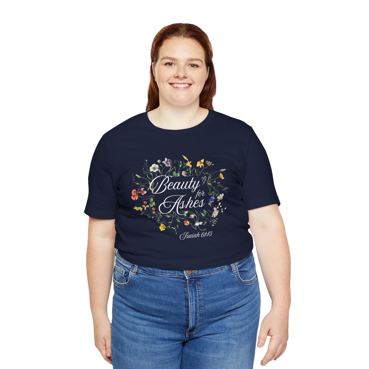 Beauty From Ashes Bella Canvas T-Shirt | Isaish 61:3 Bible Promise Unisex Tee