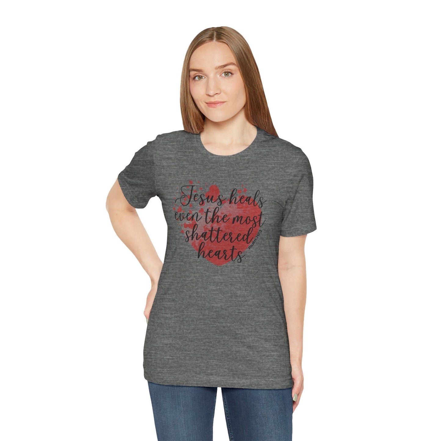 Jesus Heals Shattered Hearts – Psalm 147:3 Christian T-Shirt