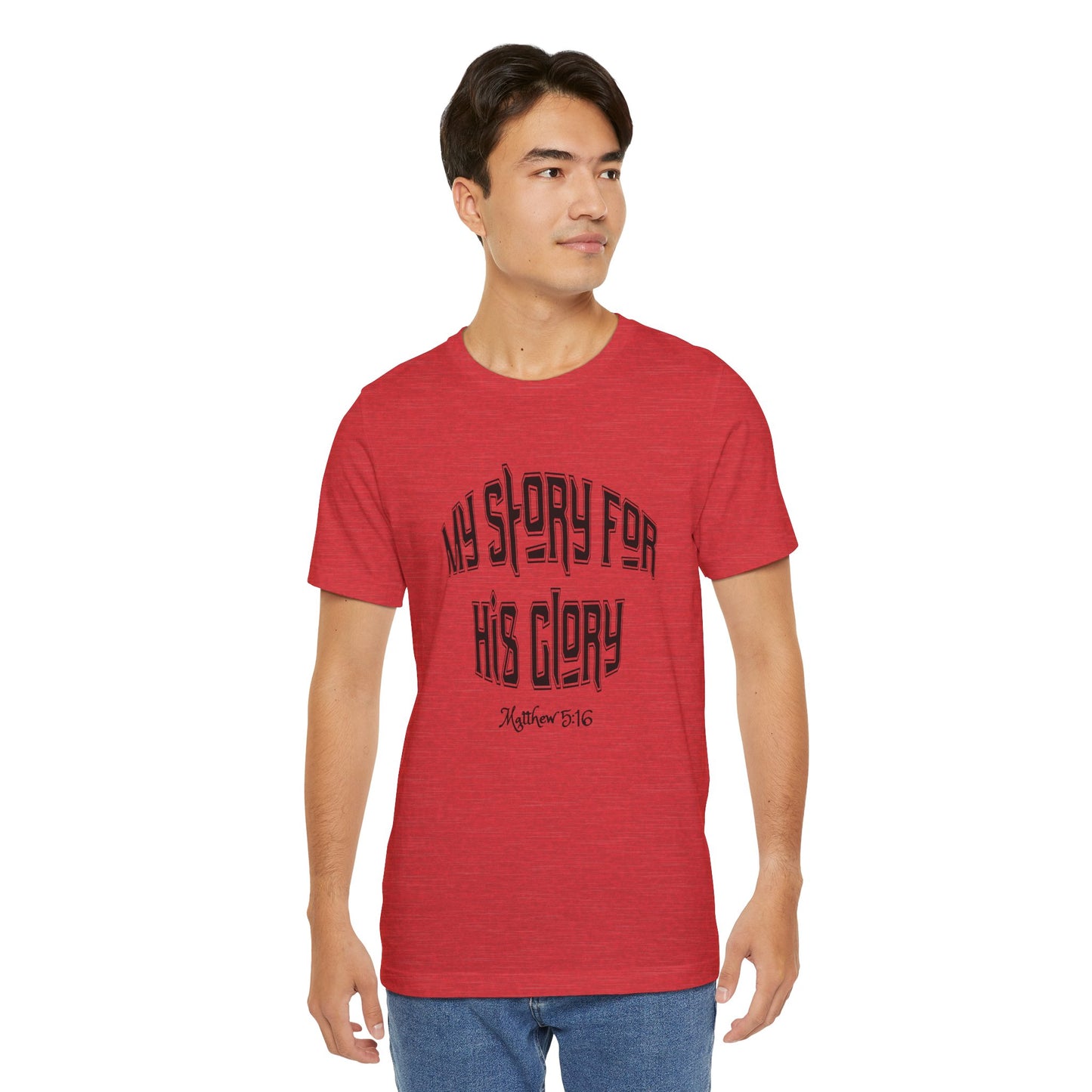 My Story For His Glory Bella Canvas Christian T-Shirt | Matthew 5:16 Scripture Tee