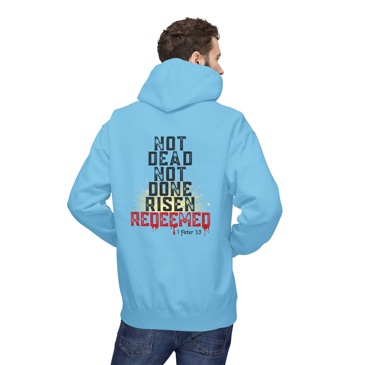 Not Dead Not Done Risen Redeemed Premium Hoodie – 1 Peter 1:3 Bold Faith Streetwear