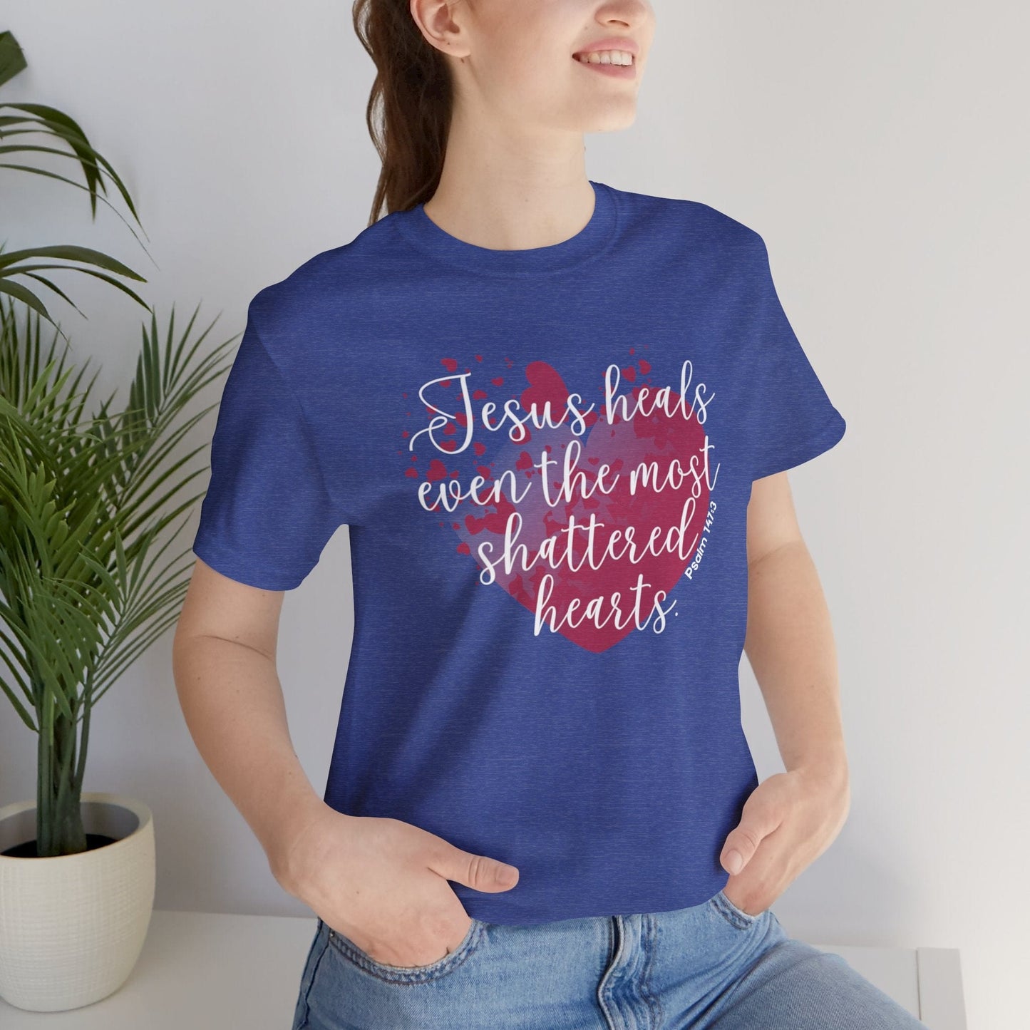 Jesus Heals Shattered Hearts – Psalm 147:3 Christian T-Shirt